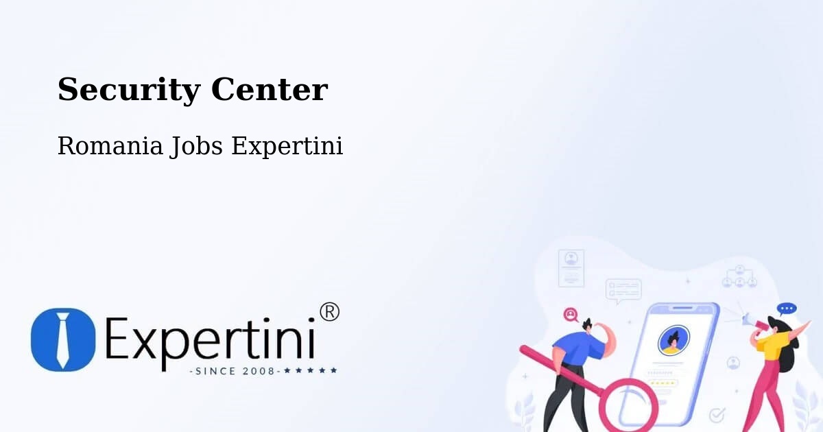 Security & Compliance – Comuna Măluşteni - Romania Jobs Expertini